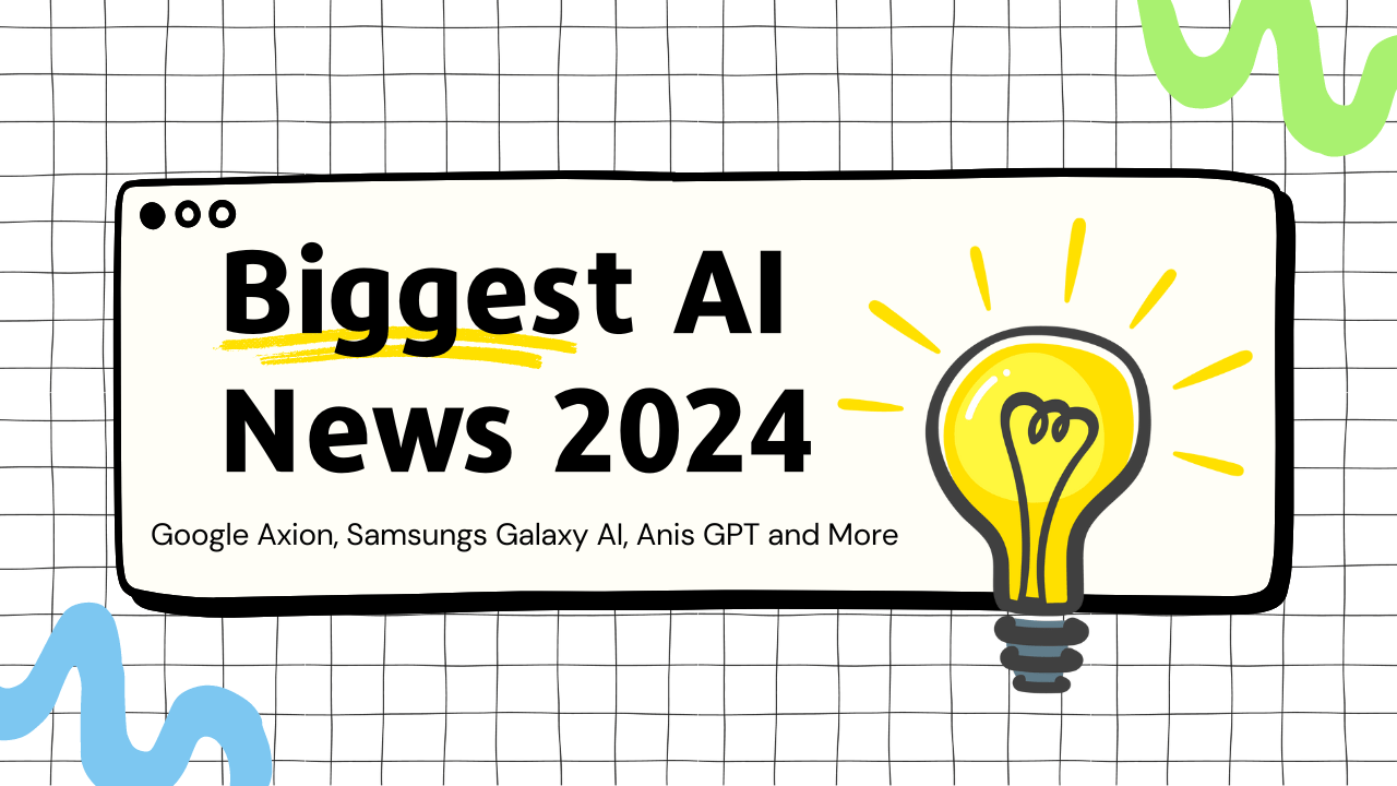 The BIGGEST AI News of 2024: Google Axion, Samsungs Galaxy AI, Anis GPT and More